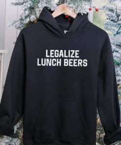 Legalize lunch beers hoodie, sweater, longsleeve, shirt v-neck, t-shirt