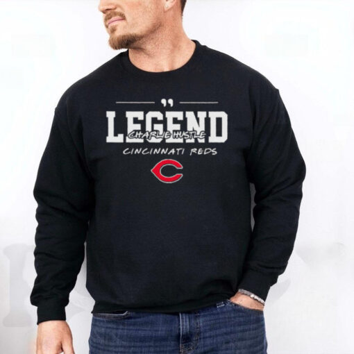 Legend Charlie Hustle Pete Rose Cincinnati Reds hoodie, sweater, longsleeve, shirt v-neck, t-shirt