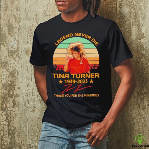 Legend Never Die Tina Turner 1939 2023 Signature Thank You For The Memories Vintage Shirt