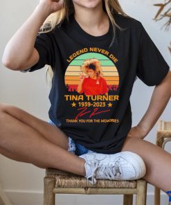 Legend Never Die Tina Turner 1939 2023 Signature Thank You For The Memories Vintage Shirt