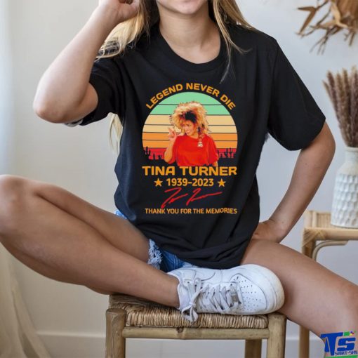 Legend Never Die Tina Turner 1939 2023 Signature Thank You For The Memories Vintage Shirt