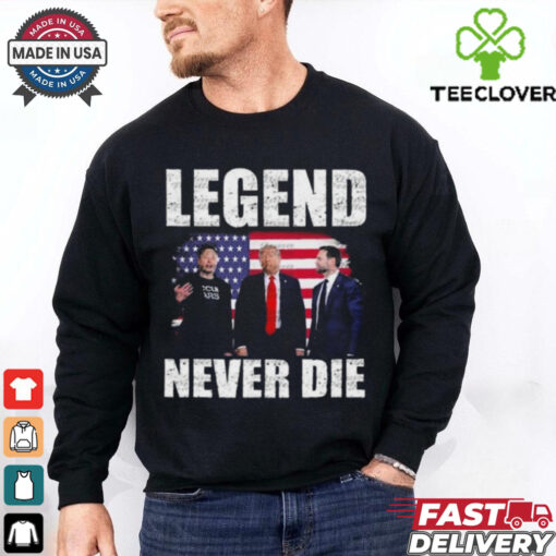 Legend Never Die Trump Vance Elon Musk 2024 hoodie, sweater, longsleeve, shirt v-neck, t-shirt