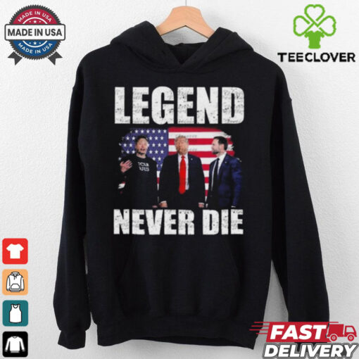 Legend Never Die Trump Vance Elon Musk 2024 hoodie, sweater, longsleeve, shirt v-neck, t-shirt