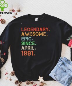 Legendary Awesome Epic Since April 1991 Retro Birthday T Shirt