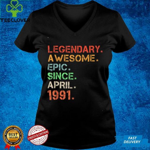 Legendary Awesome Epic Since April 1991 Retro Birthday T Shirt