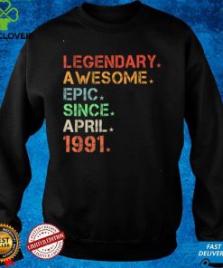 Legendary Awesome Epic Since April 1991 Retro Birthday T Shirt