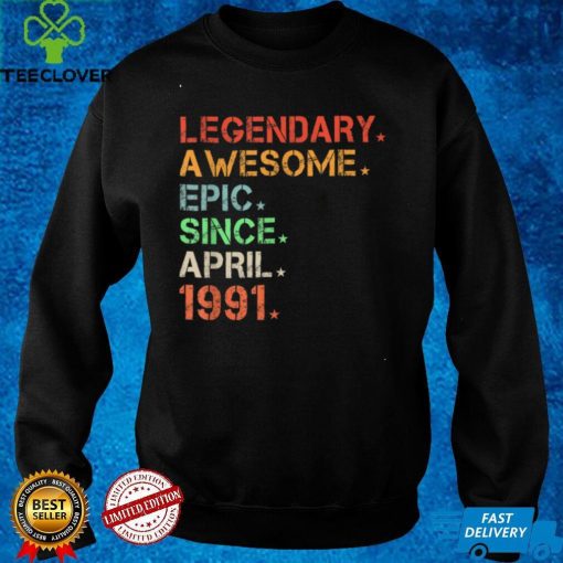 Legendary Awesome Epic Since April 1991 Retro Birthday T Shirt