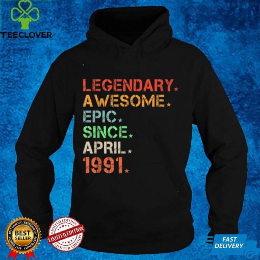 Legendary Awesome Epic Since April 1991 Retro Birthday T Shirt