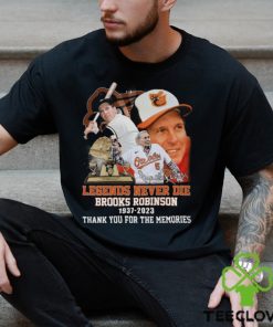 Legends Never Die Brooks Robinson 1937 – 2023 Thank You For The Memories T Shirt