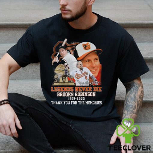 Legends Never Die Brooks Robinson 1937 – 2023 Thank You For The Memories T Shirt