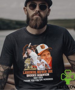 Legends Never Die Brooks Robinson 1937 – 2023 Thank You For The Memories T Shirt