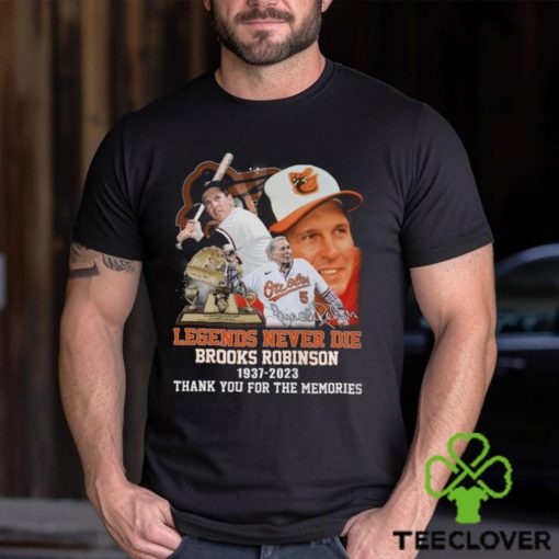 Legends Never Die Brooks Robinson 1937 – 2023 Thank You For The Memories T Shirt