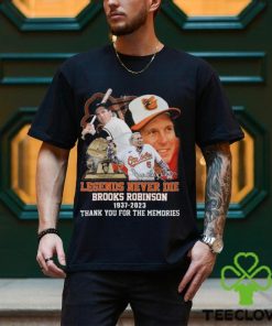 Legends Never Die Brooks Robinson 1937 – 2023 Thank You For The Memories T Shirt