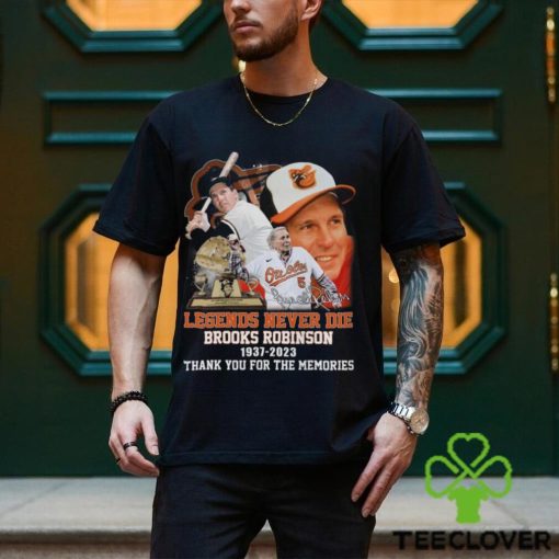 Legends Never Die Brooks Robinson 1937 – 2023 Thank You For The Memories T Shirt