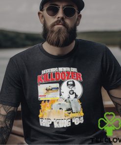 Legends Never Die Killdozer Rip King 04 Shirt