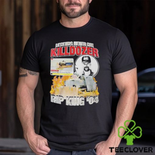 Legends Never Die Killdozer Rip King 04 Shirt