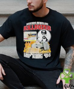 Legends Never Die Killdozer Rip King 04 Shirt