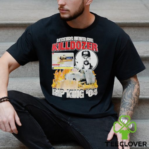 Legends Never Die Killdozer Rip King 04 Shirt
