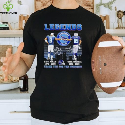 Legends Steve McNair 1973 2009 Frank Wycheck 1971 2023 Thank You For The Memories T Shirt