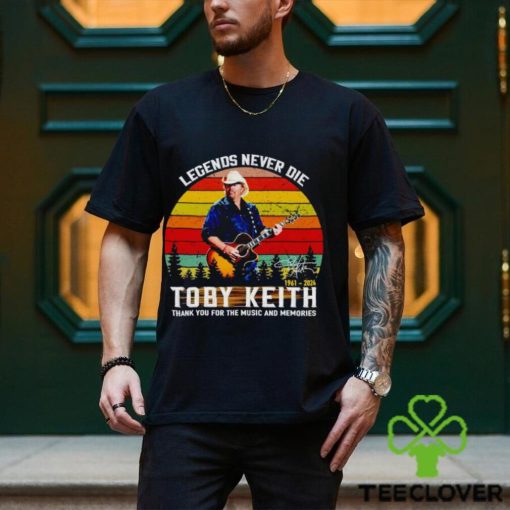 Legends never die Toby Keith 1961 2024 thank you for the music and memories vintage shirt