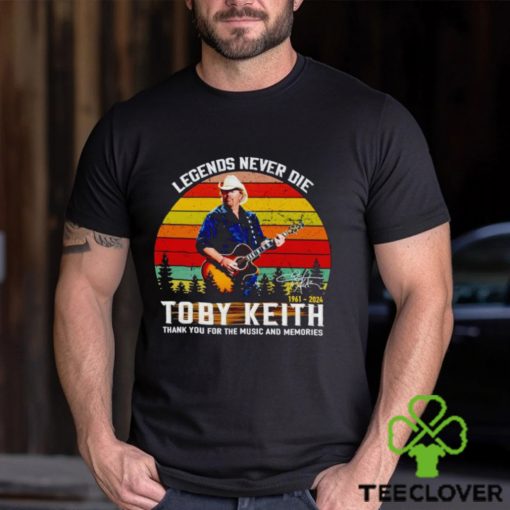 Legends never die Toby Keith 1961 2024 thank you for the music and memories vintage shirt