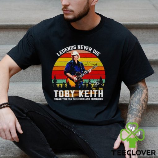 Legends never die Toby Keith 1961 2024 thank you for the music and memories vintage shirt