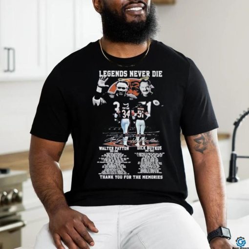 Legends never die Walter Payton and aDick Butkus thank you for the memories signatures hoodie, sweater, longsleeve, shirt v-neck, t-shirt