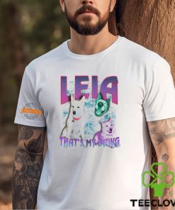 Leia That's My Dawg T Shirt
