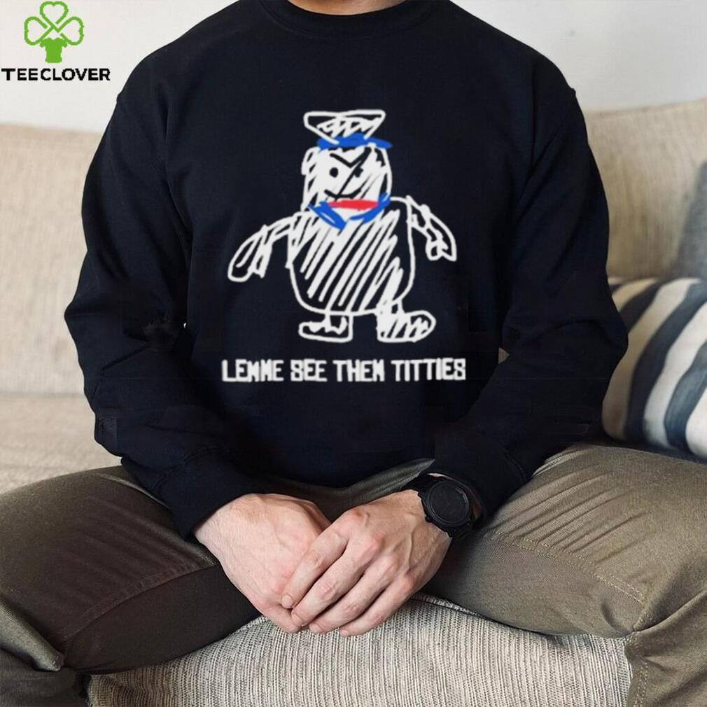 Lemme See Then Titties Bear Shirt Lemme See Then Titties Bear Shirt