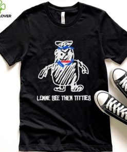 Lemme See Then Titties Bear Shirt