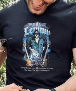 Lemmy December 24 1945 December 28 2015 The Man The Myth The Legend shirt