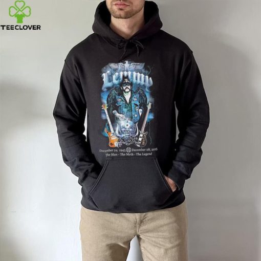 Lemmy December 24 1945 December 28 2015 The Man The Myth The Legend hoodie, sweater, longsleeve, shirt v-neck, t-shirt