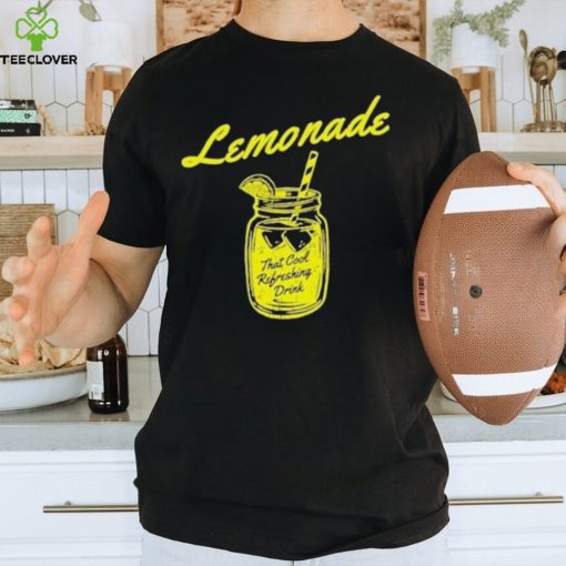 Lemonade That Cool Refreshing Drink Shirt