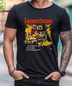 Leprechaun I’ve traded me soul for me gold shirt