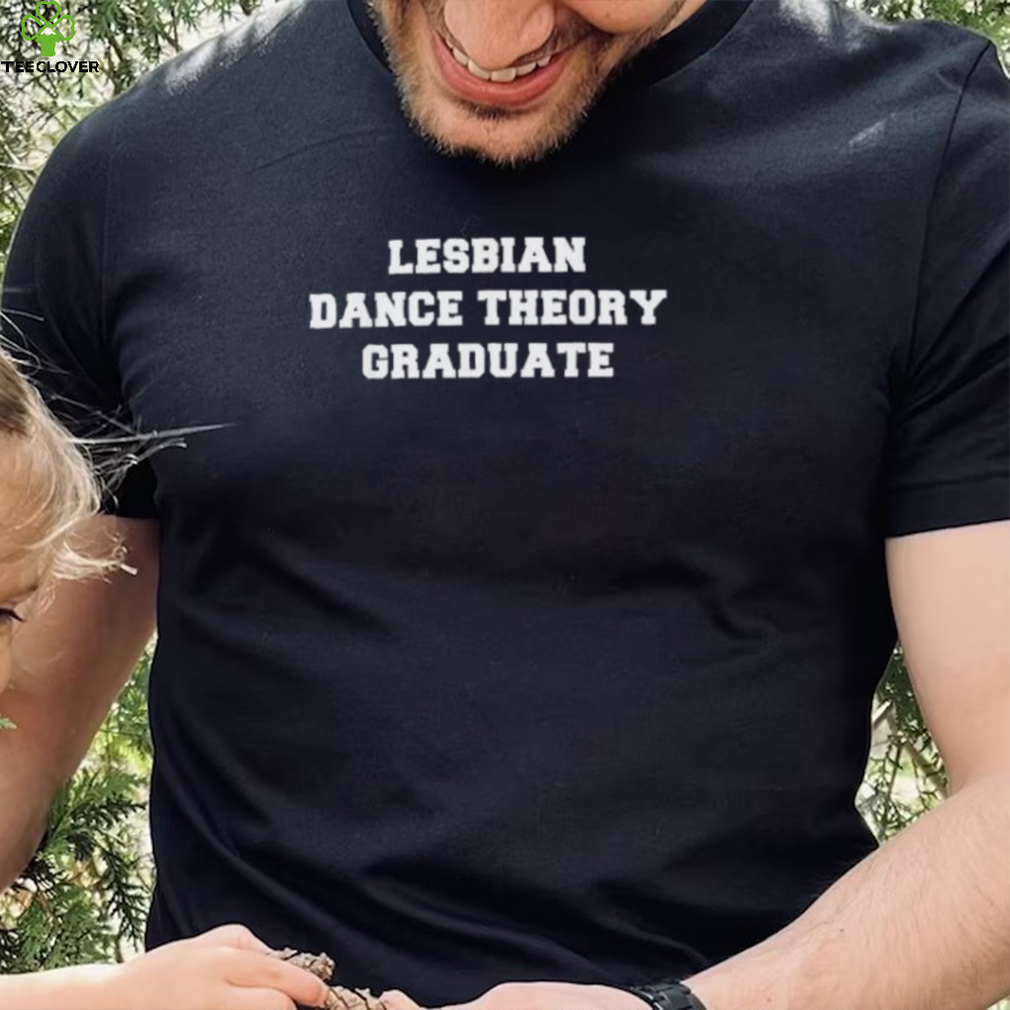 Lesbian Dance Theory Graduate Shirt Lesbian Dance Theory Graduate Shirt
