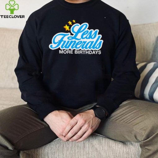 Less Funeral more Birthdays logo hoodie, sweater, longsleeve, shirt v-neck, t-shirt