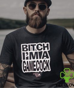 Let Em' Fuckin Know Bitch I'm A Gamecock T Shirt