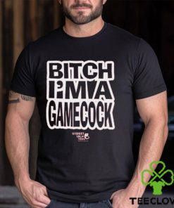 Let Em' Fuckin Know Bitch I'm A Gamecock T Shirt