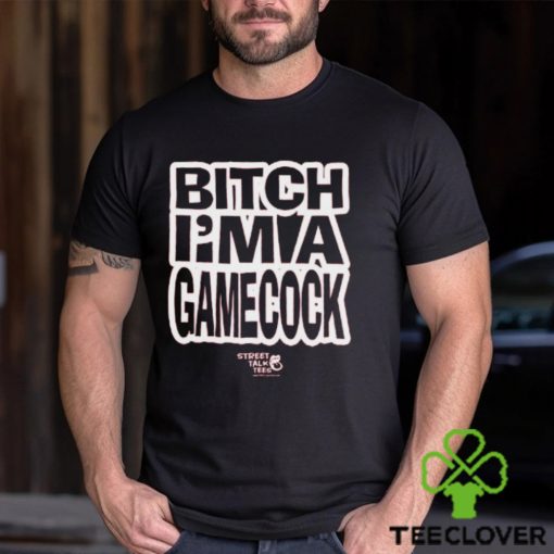 Let Em' Fuckin Know Bitch I'm A Gamecock T Shirt