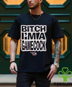 Let Em' Fuckin Know Bitch I'm A Gamecock T Shirt