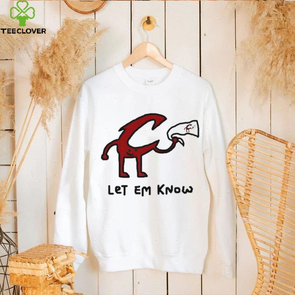 Let Em Know shirt Let Em Know shirt