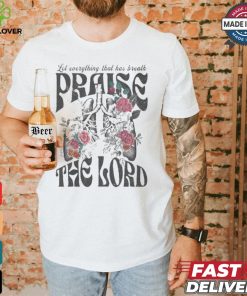 Let Everything That Has Breath Prasie The Lord Christian Washed T hoodie, sweater, longsleeve, shirt v-neck, t-shirt