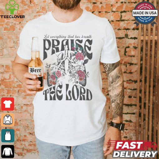 Let Everything That Has Breath Prasie The Lord Christian Washed T hoodie, sweater, longsleeve, shirt v-neck, t-shirt