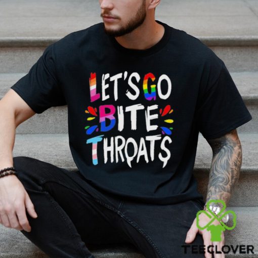 Let Go Bite Throats Pride Shirt