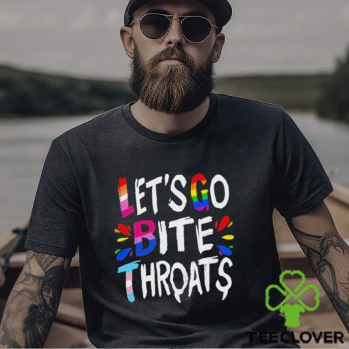 Let Go Bite Throats Pride Shirt