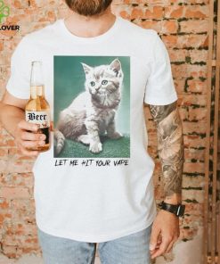 Let Me Hit Your Vape Cat Shirt