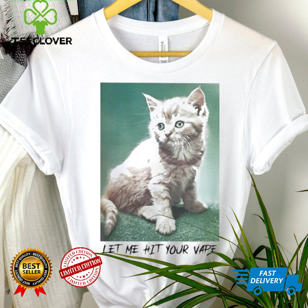 Let Me Hit Your Vape Cat Shirt Let Me Hit Your Vape Cat Shirt