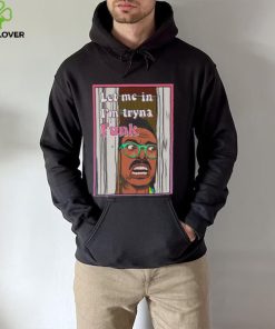 Let Me In I’m Tryna Funk Marc Rebillet hoodie, sweater, longsleeve, shirt v-neck, t-shirt