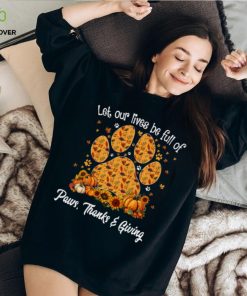Let Our Lives Be Full Of Paws Thanks Giving Thanksgiving Dog Classic T Shirt