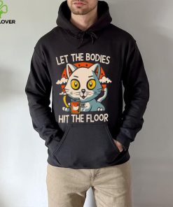 Let The Bodies Hit The Floor Funny Cat Design T shirt